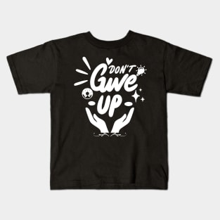 Don't Give Up Kids T-Shirt